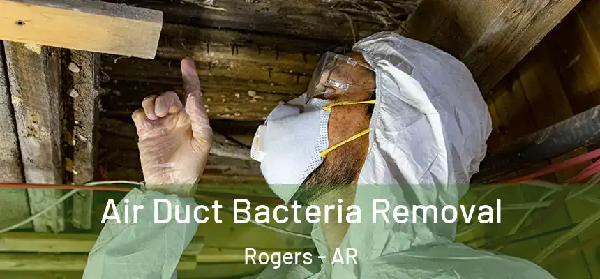 Air Duct Bacteria Removal Rogers - AR
