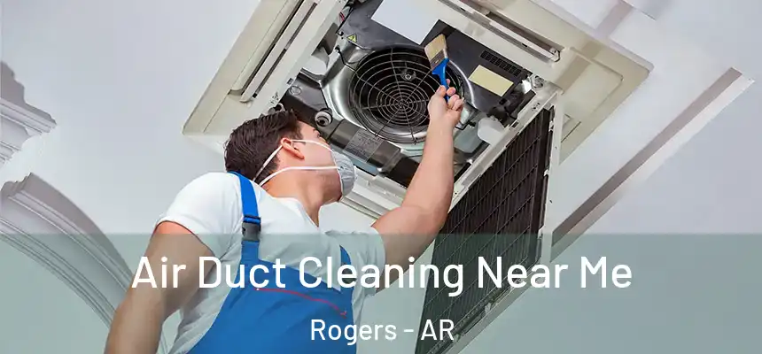 Air Duct Cleaning Near Me Rogers - AR
