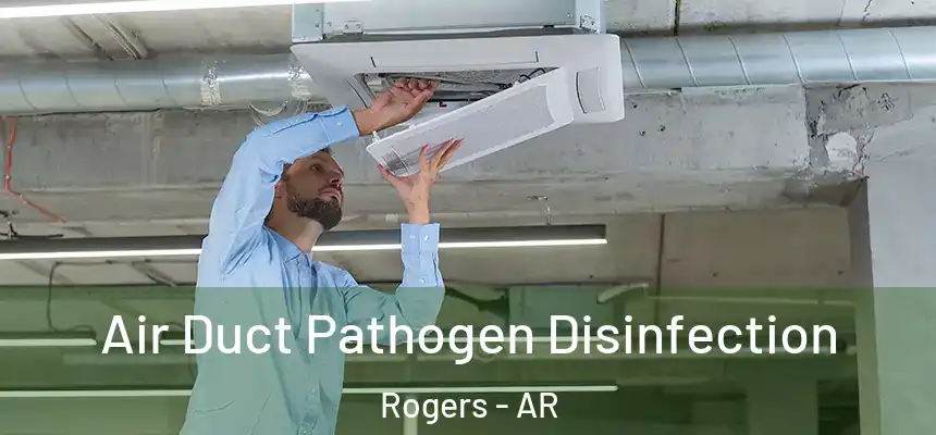  Air Duct Pathogen Disinfection Rogers - AR