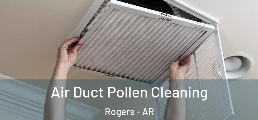 Air Duct Pollen Cleaning Rogers - AR