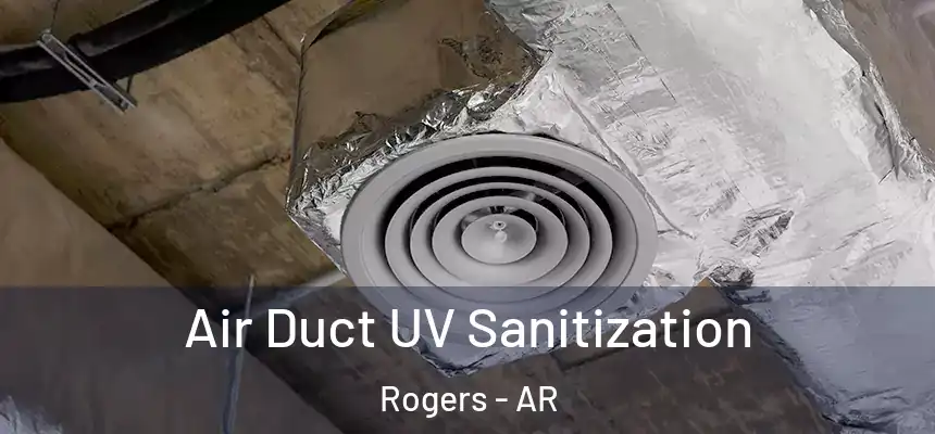 Air Duct UV Sanitization Rogers - AR