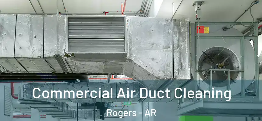 Commercial Air Duct Cleaning Rogers - AR