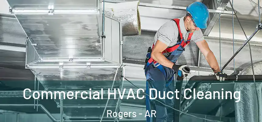  Commercial HVAC Duct Cleaning Rogers - AR
