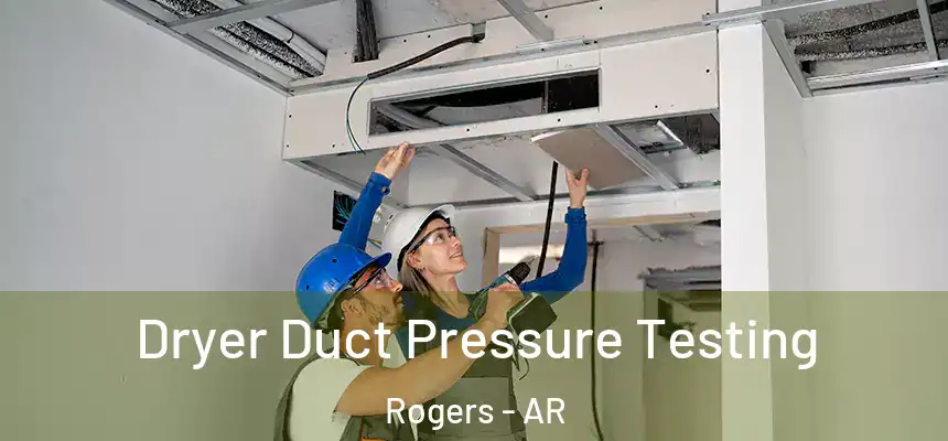  Dryer Duct Pressure Testing Rogers - AR