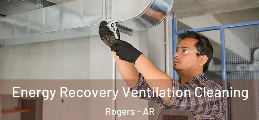Energy Recovery Ventilation Cleaning Rogers - AR