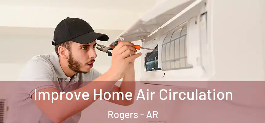 Improve Home Air Circulation Rogers - AR