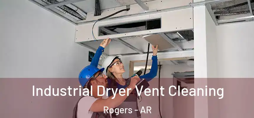  Industrial Dryer Vent Cleaning Rogers - AR