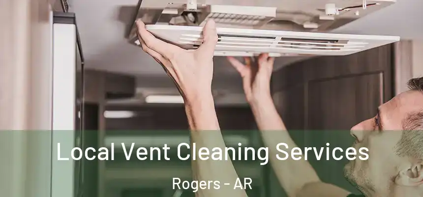 Local Vent Cleaning Services Rogers - AR