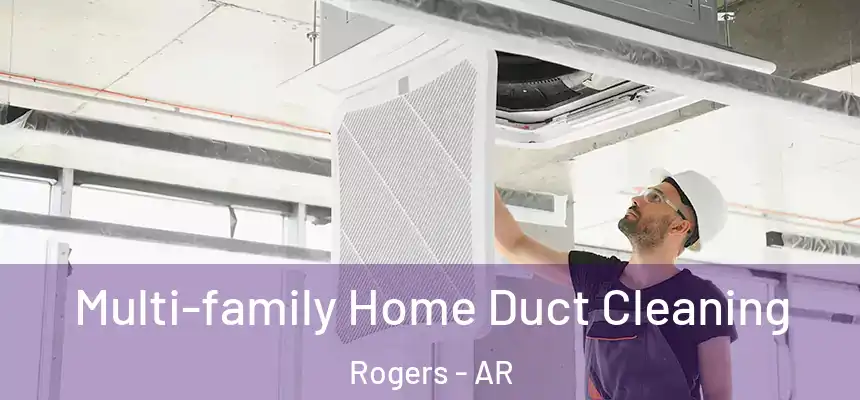 Multi-family Home Duct Cleaning Rogers - AR