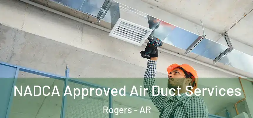NADCA Approved Air Duct Services Rogers - AR
