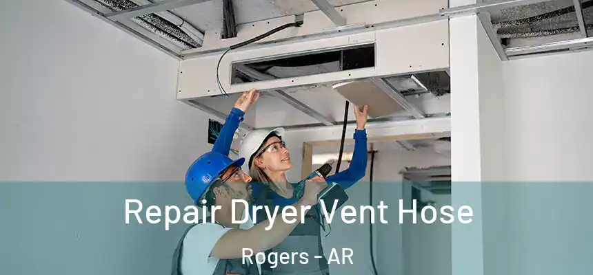 Repair Dryer Vent Hose Rogers - AR