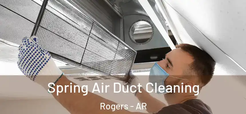 Spring Air Duct Cleaning Rogers - AR