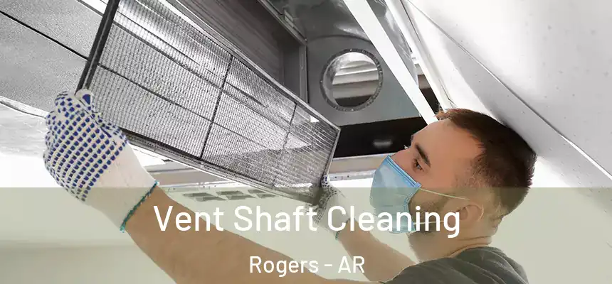 Vent Shaft Cleaning Rogers - AR