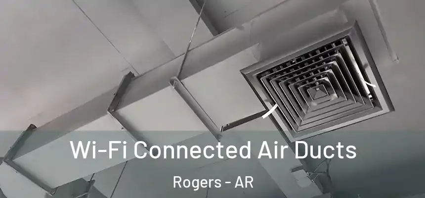 Wi-Fi Connected Air Ducts Rogers - AR